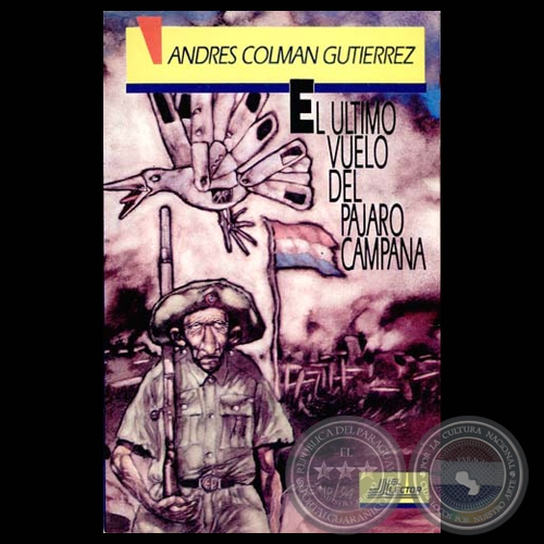 EL ÚLTIMO VUELO DEL PÁJARO CAMPANA, 1995 - Novela de ANDRÉS COLMÁN GUTIÉRREZ