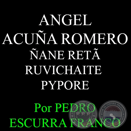 ANGEL ACUÑA ROMERO - Por PEDRO ESCURRA FRANCO