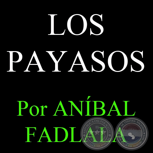 LOS PAYASOS - Por ANÍBAL FADLALA