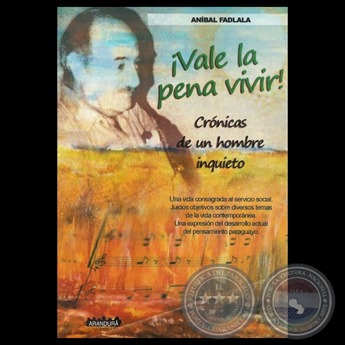¡VALE LA PENA VIVIR! - CRÓNICAS DE UN HOMBRE INQUIETO - Por ANÍBAL FADLALA
