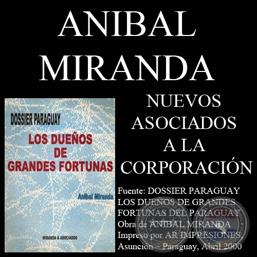 NUEVOS ASOCIADOS A LA CORPORACIÓN - LOS DUEÑOS DE GRANDES FORTUNAS EN PARAGUAY (Investigación de ANÍBAL MIRANDA)
