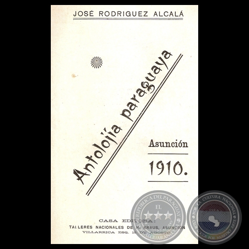 ANTOLOJÍA PARAGUAYA, 1910 - Por JOSÉ RODRÍGUEZ ALCALÁ