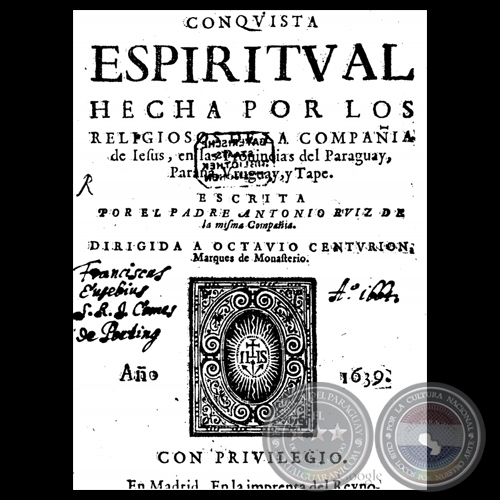 CONQUISTA ESPIRITUAL HECHA POR LOS RELIGIOSOS DE LA COMPAÑIA DE JESUS, EN LAS PROVINCIAS DEL PARAGUAY, PARANA, URUGUAY, Y TAPE - AÑO 1639 - ANTONIO RUIZ DE MONTOYA 
