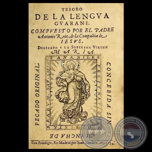 TESORO DE LA LENGUA GUARANI - Compuesto por el Padre ANTONIO RUIZ DE MONTOYA - Año 1639