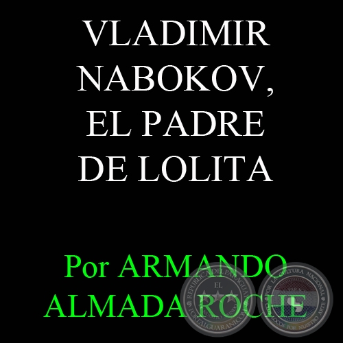 VLADIMIR NABOKOV, EL PADRE DE LOLITA - Artículo de ARMANDO ALMADA ROCHE - Domingo, 27 de Junio de 2010