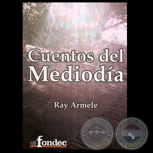 CUENTOS DEL MEDIODA - Por RAY ARMELE - Ao 2006