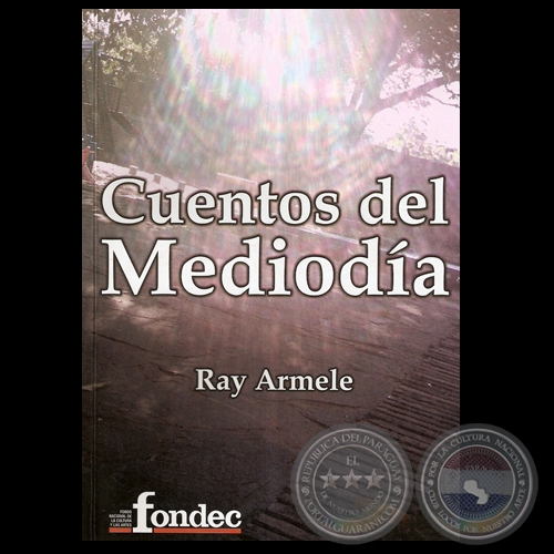 CUENTOS DEL MEDIODÍA - Por RAY ARMELE - Año 2006