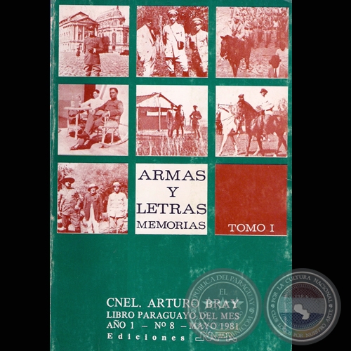 ARMAS Y LETRAS - MEMORIAS - TOMO I - ARTURO BRAY - EN LOS FORTINES DEL CHACO 1926-1927 - Ao 1982