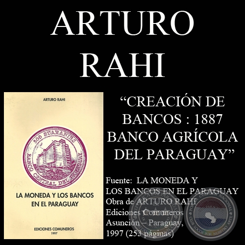 CREACIÓN DE BANCOS : 1887 - BANCO AGRÍCOLA DEL PARAGUAY (Por ARTURO RAHI)