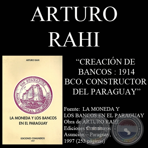 CREACIÓN DE BANCOS : 1914 - BANCO CONSTRUCTOR DEL PARAGUAY (Por ARTURO RAHI)