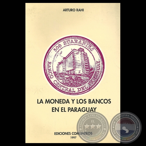 LA MONEDA Y LOS BANCOS EN EL PARAGUAY, 1997 - Obra de ARTURO RAHI