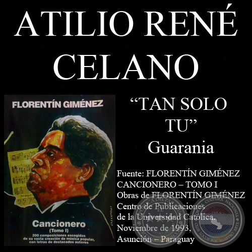TAN SOLO TÚ (Guarania, letra de ATILIO RENÉ CELANO)