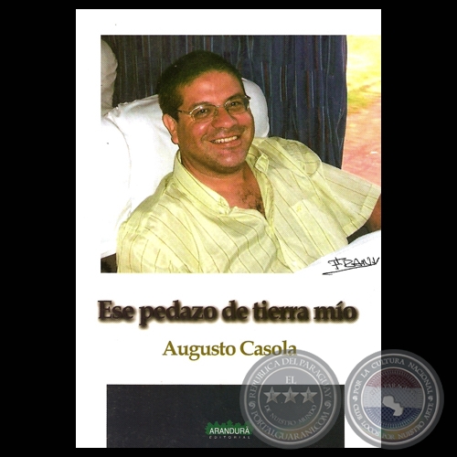 ESE PEDAZO DE TIERRA MÍO, 2010 - Poemario AUGUSTO CASOLA