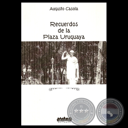 RECUERDOS DE LA PLAZA URUGUAYA, 2012 - Por AUGUSTO CASOLA