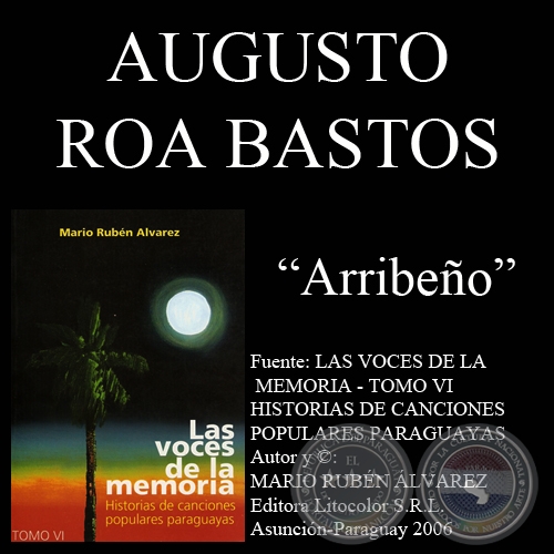 ARRIBEO - Letra AUGUSTO ROA BASTOS - Msica JOS ASUNCIN FLORES