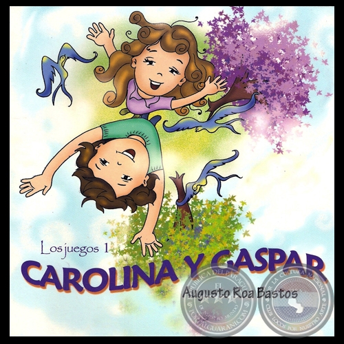 CAROLINA Y GASPAR - Cuento infantil de AUGUSTO ROA BASTOS - Año 2007