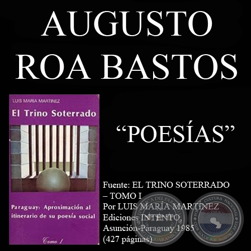 CANTOS A LAS CIUDADES LIBERTADAS, INTERMEDIO HEROICO , LOS HOMBRES y LA TIERRA - Poesías de AUGUSTO ROA BASTOS 