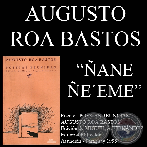 ÑANE ÑE’EME - Poesías de AUGUSTO ROA BASTOS