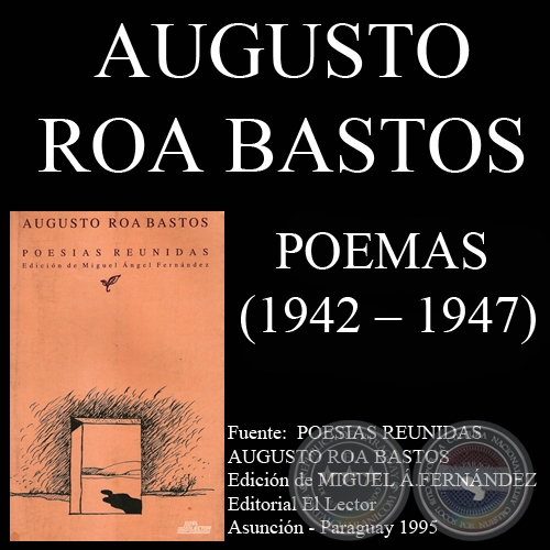 POEMAS (1942 – 1947) - Poesías de AUGUSTO ROA BASTOS