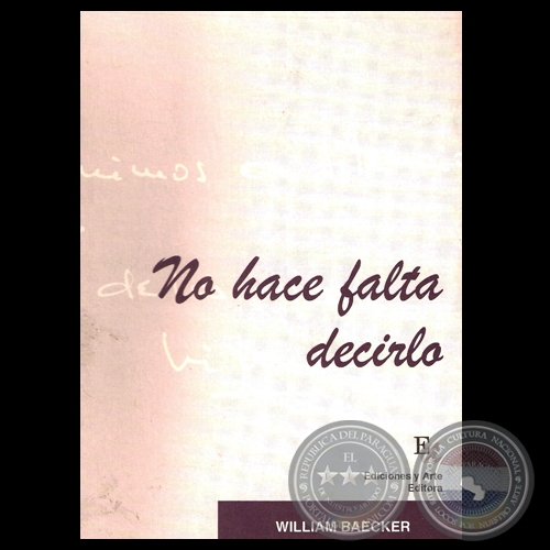 NO HACE FALTA DECIRLO, 1998 - Poesías de WILLIAM BAECKER)
