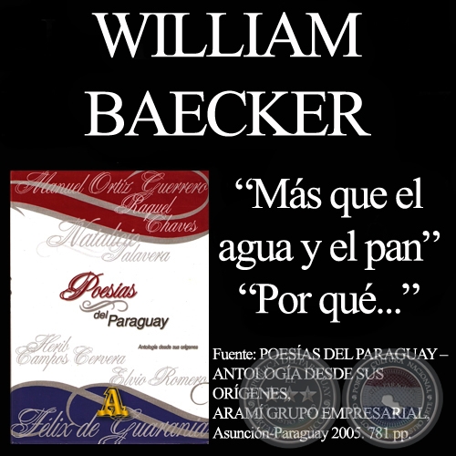 MÁS QUE EL AGUA Y EL PAN y POR QUÉ ... - Poesías de WILLIAM BAECKER