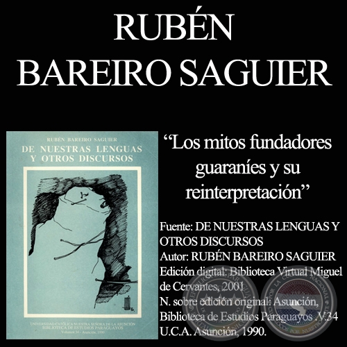 LOS MITOS FUNDADORES GUARANÍES Y SU REINTERPRETACIÓN - Ensayo de RUBÉN BAREIRO SAGUIER