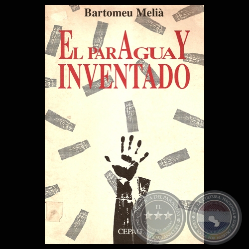 EL PARAGUAY INVENTADO, 1997 - Por BARTOLOME MELIÀ