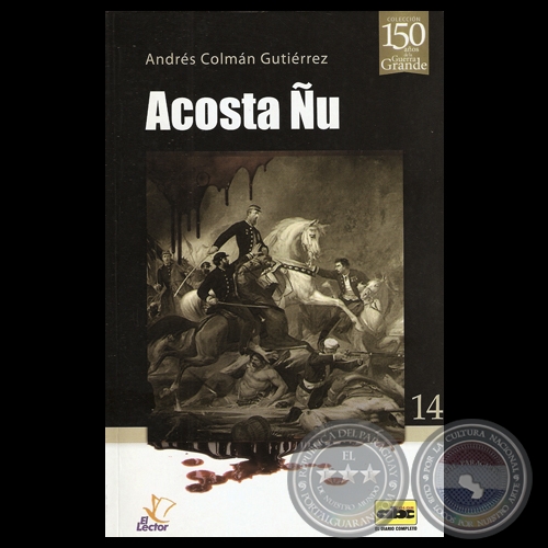 ACOSTA ÑU, 2013 (GUERRA DE LA TRIPLE ALIANZA) - Por ANDRÉS COLMÁN GUTIÉRREZ
