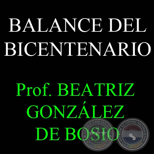 TAREAS DE LA INTELECTUALIDAD EN LOS 200 AÑOS DE INDEPENDENCIA - Prof. BEATRIZ GONZÁLEZ DE BOSIO - Domingo 12 de Junio de 2010
