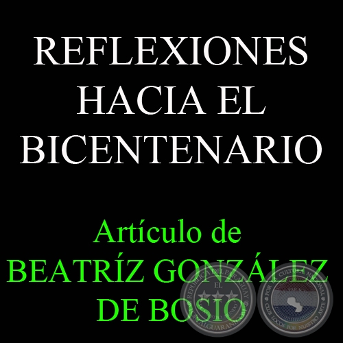 REFLEXIONES HACIA EL BICENTENARIO - Artículo de BEATRÍZ GONZÁLEZ DE BOSIO - Domingo, 23 de Agosto 2009
