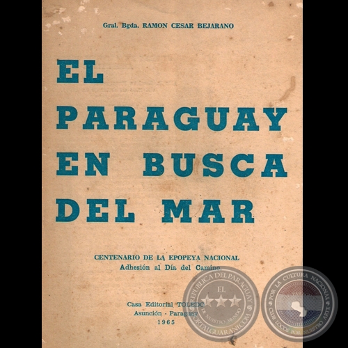 EL PARAGUAY EN BUSCA DEL MAR, 1965 - Por RAMN CSAR BEJARANO