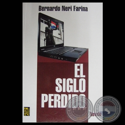 EL SIGLO PERDIDO - Novela de BERNARDO NERI FARINA - Año 2010