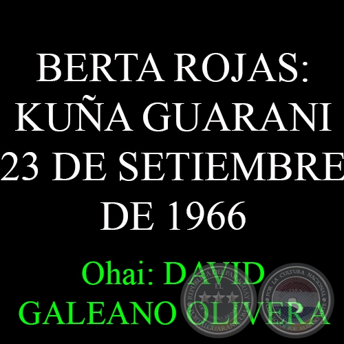 BERTA ROJAS: KUA GUARANI (23 DE SETIEMBRE DE 1966) - Ohai: DAVID GALEANO OLIVERA 