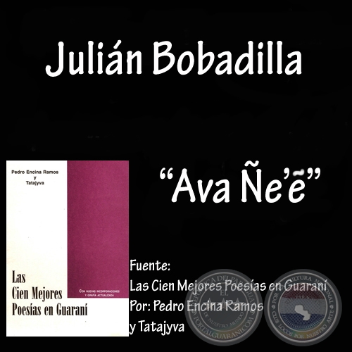 AVA ÑE’&#7868; - Poesía en Guaraní de JULIÁN BOBADILLA