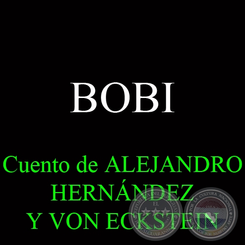 BOBI - Cuento de ALEJANDRO HERNÁNDEZ Y VON ECKSTEIN