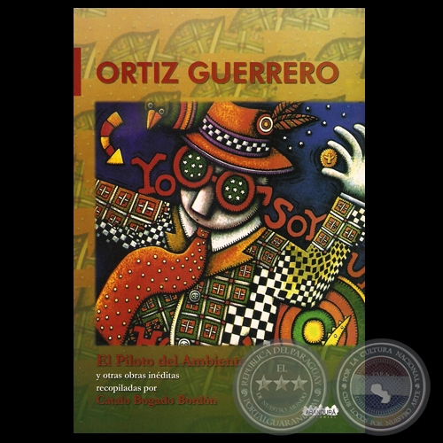 ORTIZ GUERRERO - EL PILOTO DEL AMBIENTE, 2009 - Recopiladas por CATALO BOGADO BORDÓN
