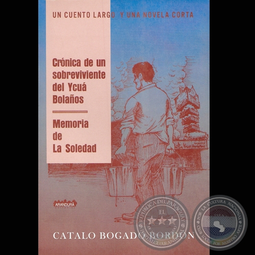 CRÓNICA DE UN SUPERVIVIENTE DEL YCUÁ BOLAÑOS, 2006 - Por CATALO BOGADO BORDÓN