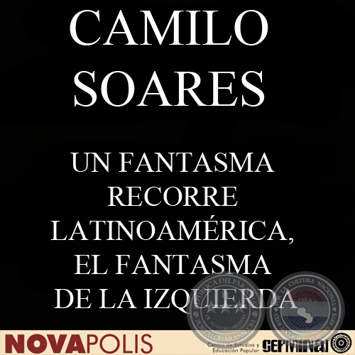 UN FANTASMA RECORRE LATINOAMÉRICA, EL FANTASMA DE LA IZQUIERDA (CAMILO SOARES)
