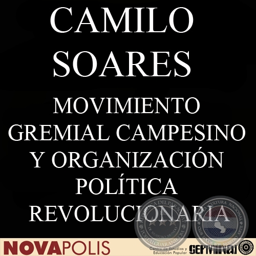 MOVIMIENTO GREMIAL CAMPESINO Y ORGANIZACIÓN POLÍTICA REVOLUCIONARIA (JOSÉ PARRA y CAMILO SOARES)