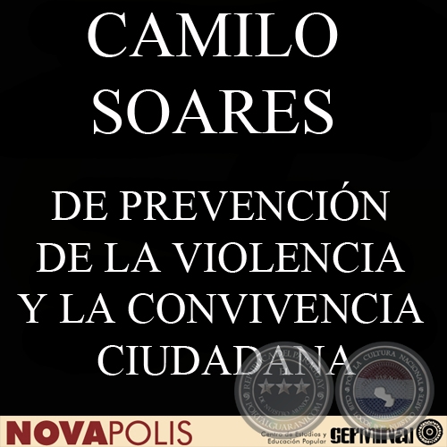 DE PREVENCIÓN DE LA VIOLENCIA Y LA CONVIVENCIA CIUDADANA (CAMILO SOARES)