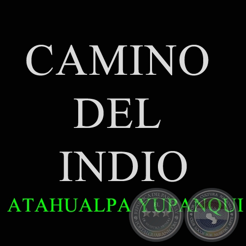 CAMINO DEL INDIO - ATAHUALPA YUPANQUI - Año: 1927