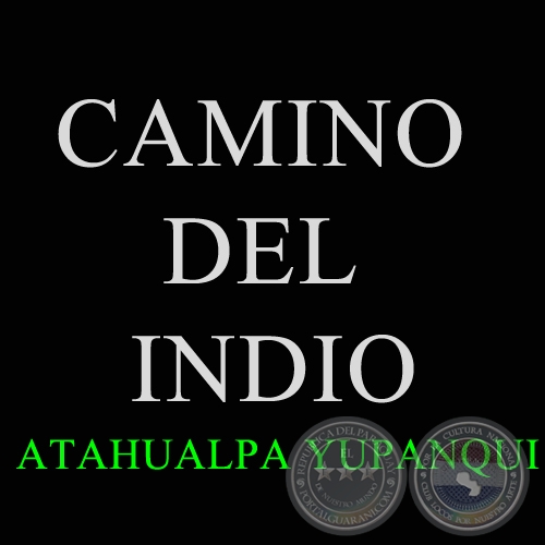 CAMINO DEL INDIO - ATAHUALPA YUPANQUI - Ao: 1927