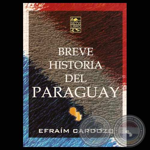 BREVE HISTORIA DEL PARAGUAY, 2007 - Por EFRAÍM CARDOZO