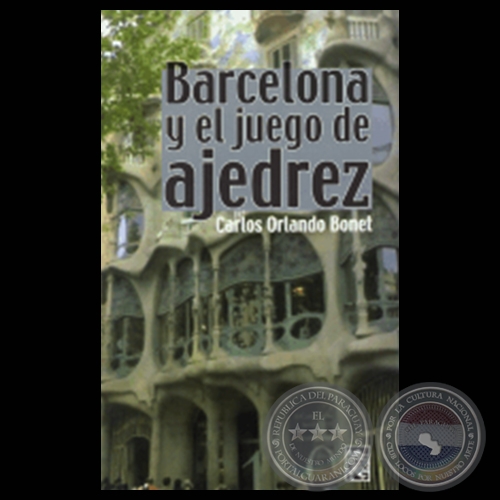 BARCELONA Y EL JUEGO DE AJEDREZ - Novela de CARLOS ORLANDO BONET