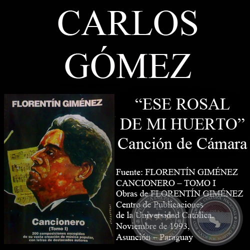 ESE ROSAL DE MI HUERTO (Canción de Cámara, letra de JULIO C. RIQUELME /CARLOS GÓMEZ)
