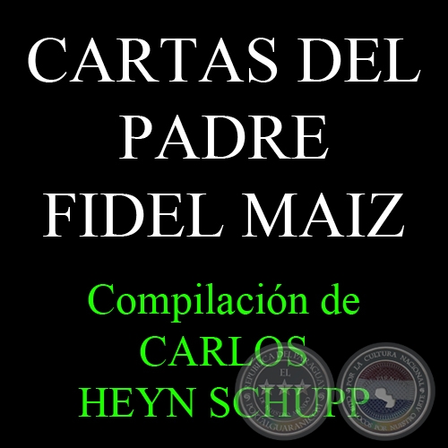 CARTAS DEL PADRE FIDEL MAIZ - Compilación de CARLOS HEYN SCHUPP