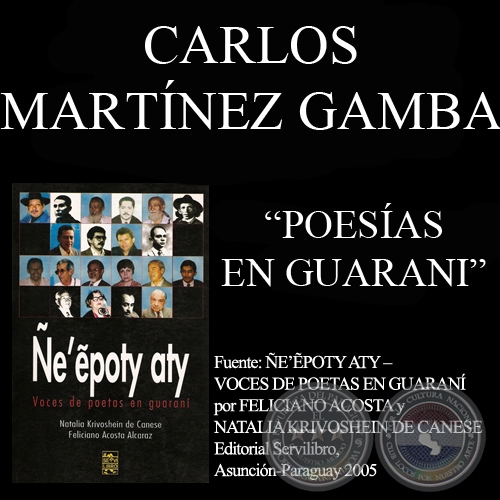 NIÑO ARAPEGUA PURAHÉI , HOSE OHECHA IKÉPE y GUYRA KOMPUÉHTO - Poesías en guaraní de CARLOS MARTÍNEZ GAMBA