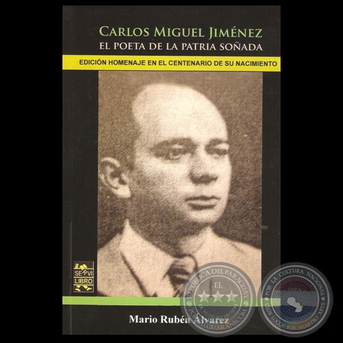 CARLOS MIGUEL JIMÉNEZ: EL POETA DE LA PATRIA SOÑADA, 2014 - Por MARIO RUBÉN ÁLVAREZ