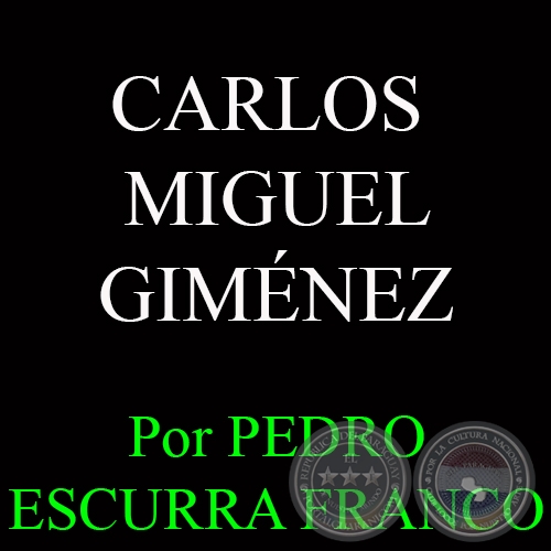 CARLOS  MIGUEL GIMÉNEZ - Por PEDRO ESCURRA FRANCO