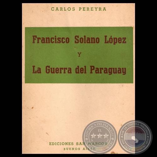 FRANCISCO SOLANO LÓPEZ Y LA GUERRA DEL PARAGUAY, 1945 - Por CARLOS PEREYRA 